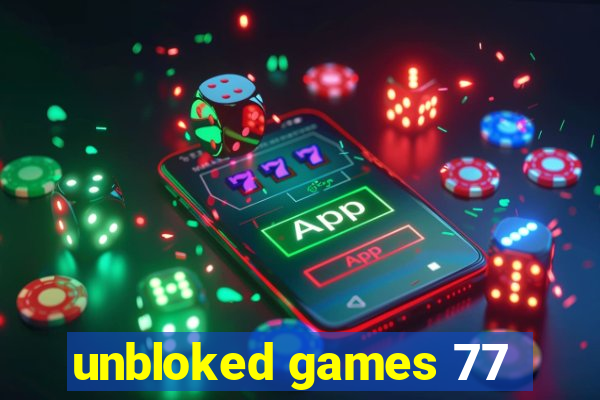 unbloked games 77